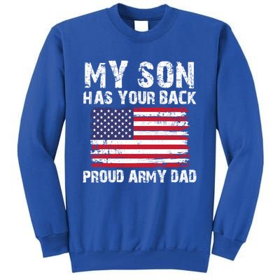 My Son Has Your Back Proud Army Dad Cool Gift Tall Sweatshirt