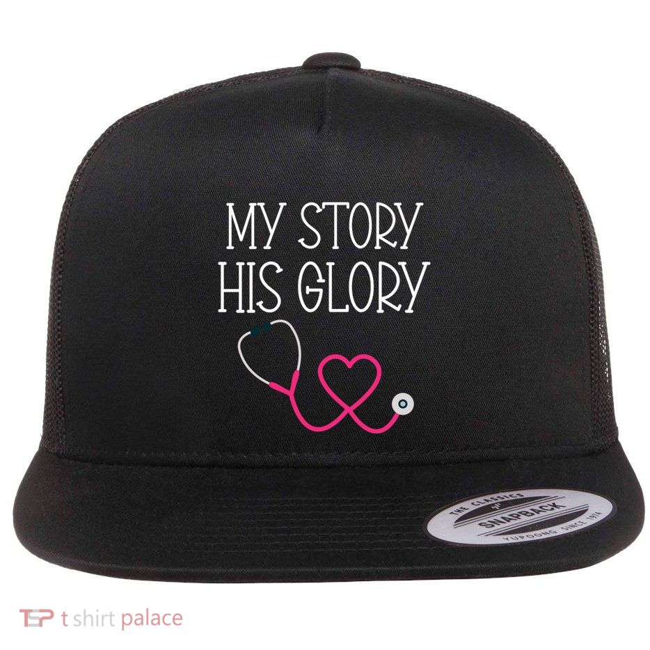My Story His Glory Religious Nurse Doctor Medical Field Funny Gift Flat Bill Trucker Hat