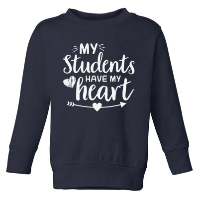 My Students Have My Heart Teacher Valentines Day Gift Toddler Sweatshirt