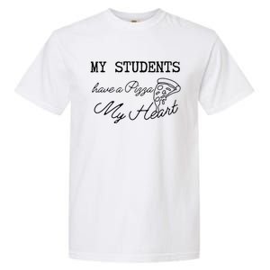 My Students Have A Pizza My Heart Teacher Valentine Garment-Dyed Heavyweight T-Shirt