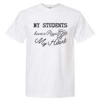 My Students Have A Pizza My Heart Teacher Valentine Garment-Dyed Heavyweight T-Shirt