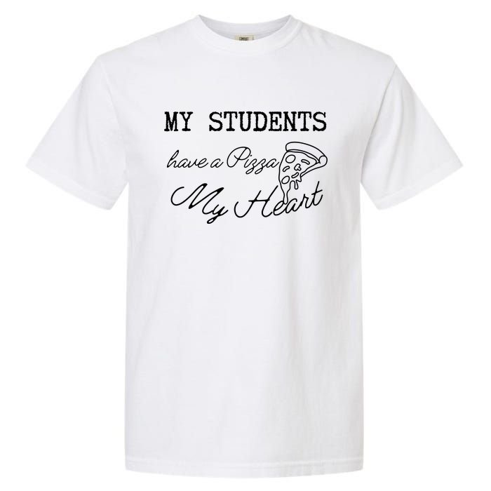 My Students Have A Pizza My Heart Teacher Valentine Garment-Dyed Heavyweight T-Shirt