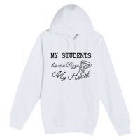 My Students Have A Pizza My Heart Teacher Valentine Premium Pullover Hoodie