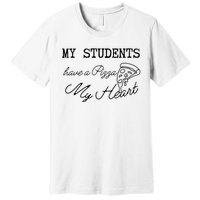 My Students Have A Pizza My Heart Teacher Valentine Premium T-Shirt