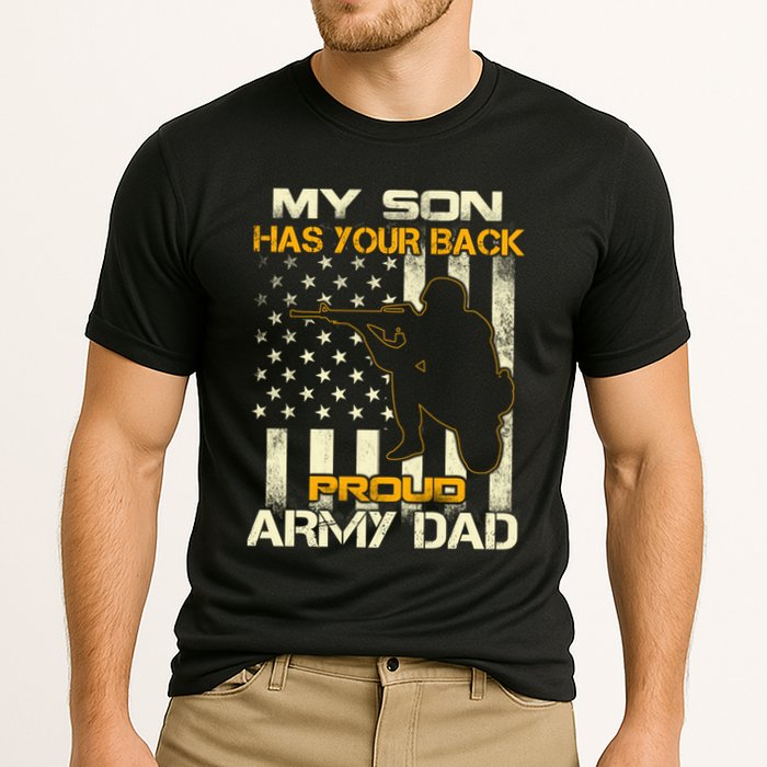 My Son Has Your Back Meaningful Gift Proud Army Dad Military Father's Meaningful Performance Shirt