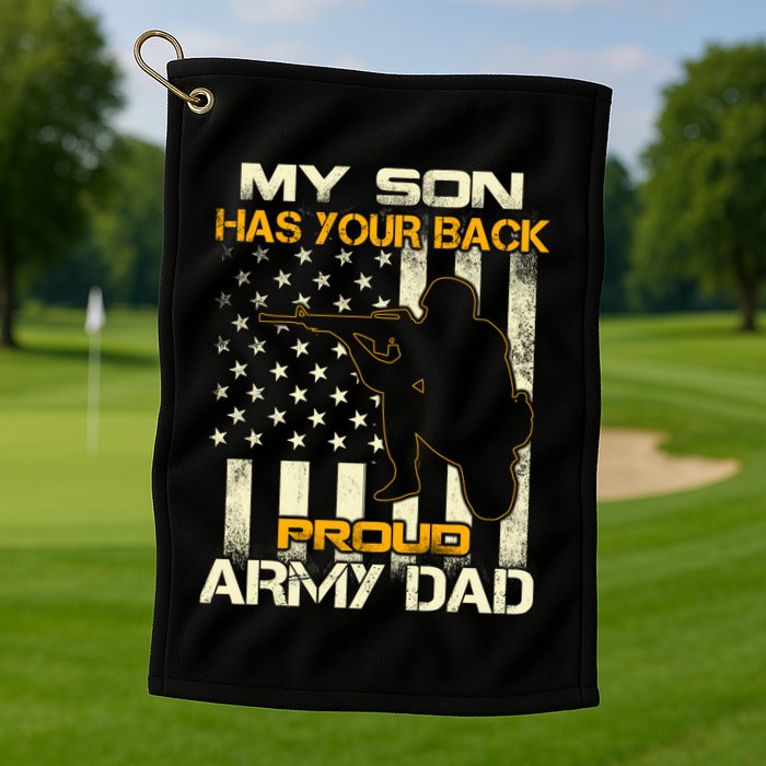My Son Has Your Back Meaningful Gift Proud Army Dad Military Father's Meaningful Golf Towel