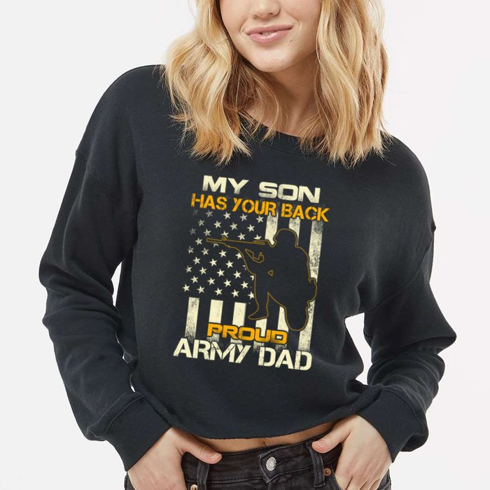 My Son Has Your Back Meaningful Gift Proud Army Dad Military Father's Meaningful Cropped Pullover Crew