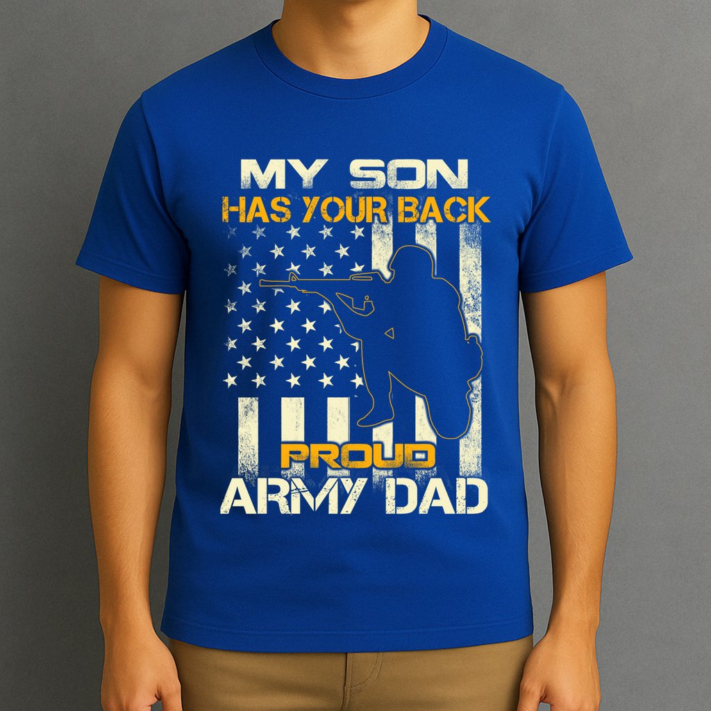My Son Has Your Back Meaningful Gift Proud Army Dad Military Father's Meaningful T-Shirt
