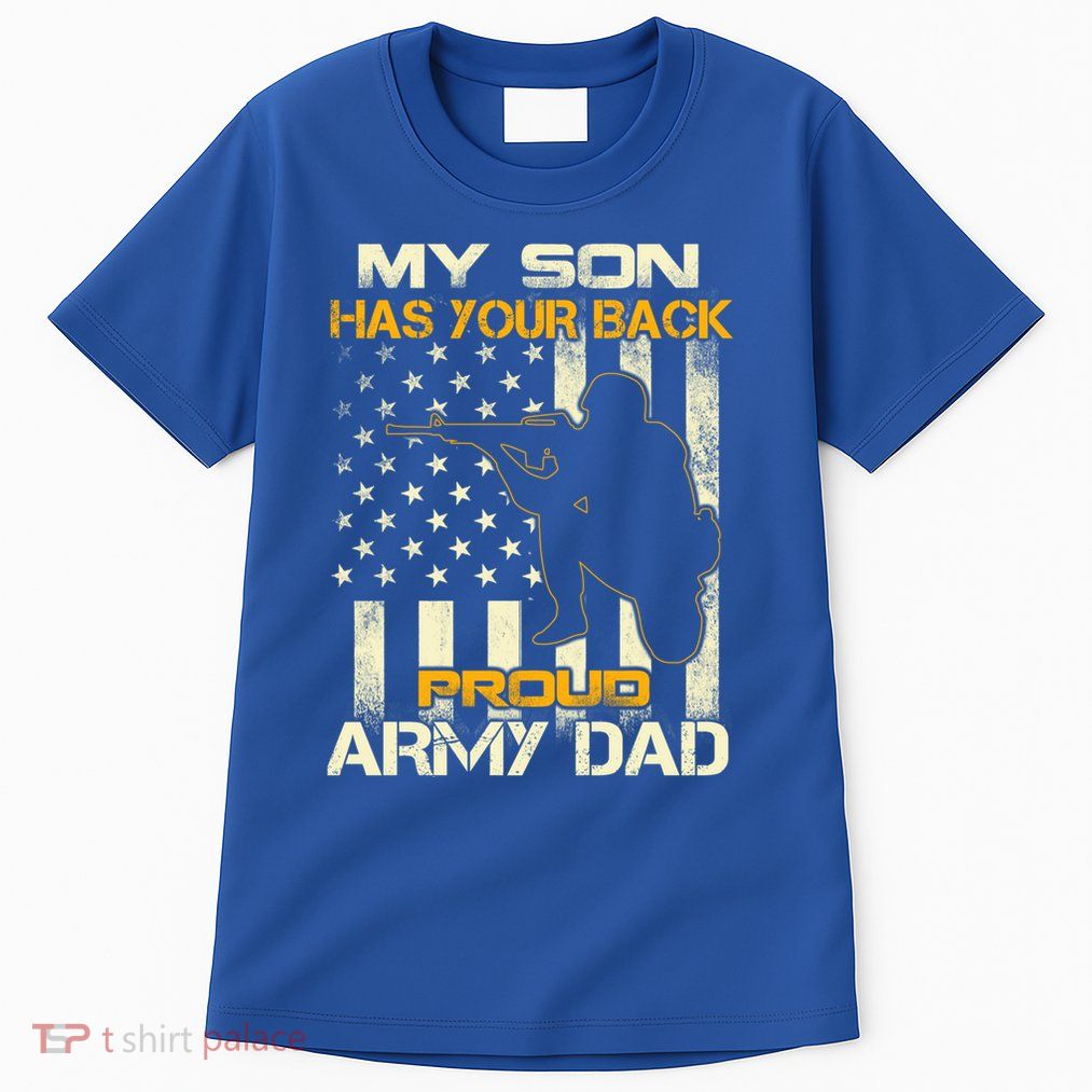 My Son Has Your Back Meaningful Gift Proud Army Dad Military Father's Meaningful Tall T-Shirt