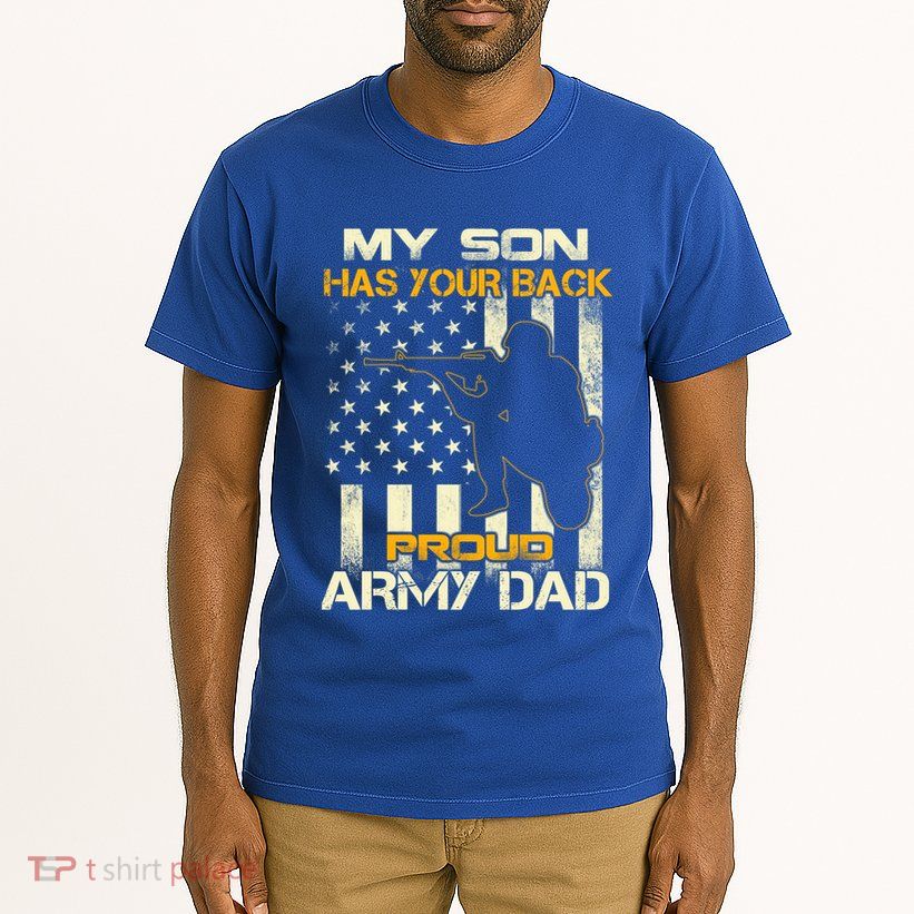 My Son Has Your Back Meaningful Gift Proud Army Dad Military Father's Meaningful Tall T-Shirt