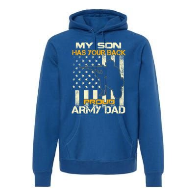 My Son Has Your Back Meaningful Gift Proud Army Dad Military Father's Meaningful Premium Hoodie