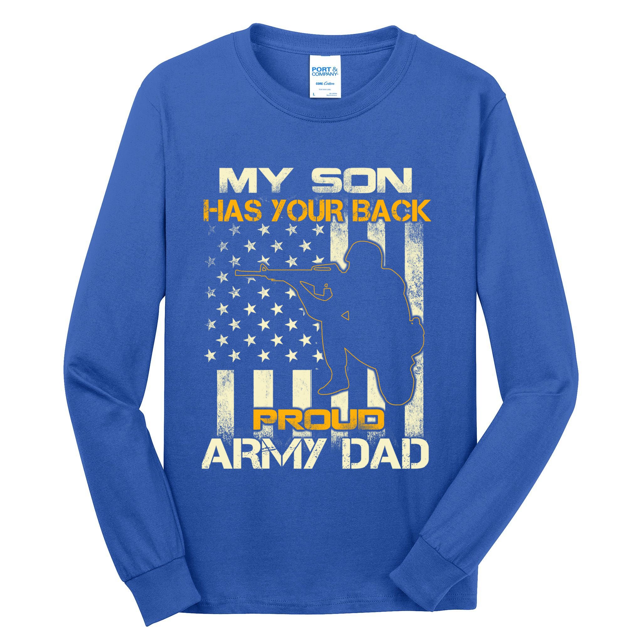 My Son Has Your Back Meaningful Gift Proud Army Dad Military Father's Meaningful Tall Long Sleeve T-Shirt