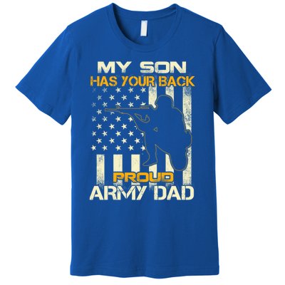 My Son Has Your Back Meaningful Gift Proud Army Dad Military Father's Meaningful Premium T-Shirt