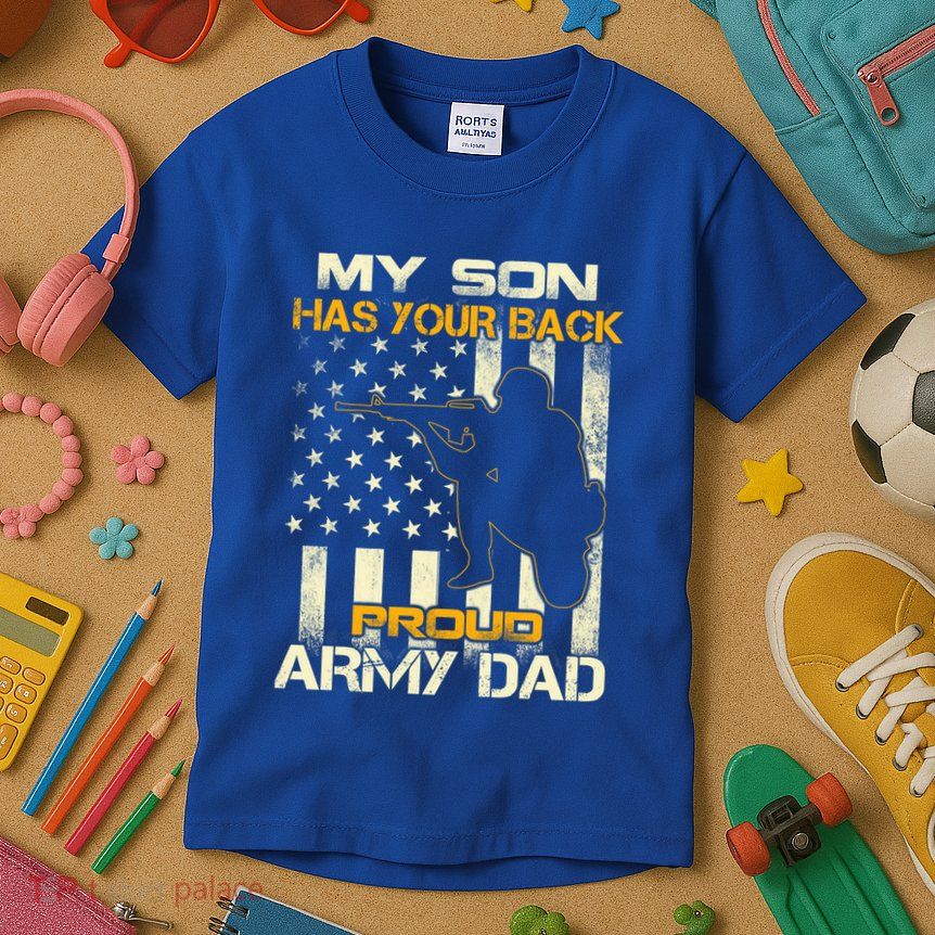 My Son Has Your Back Meaningful Gift Proud Army Dad Military Father's Meaningful Kids T-Shirt