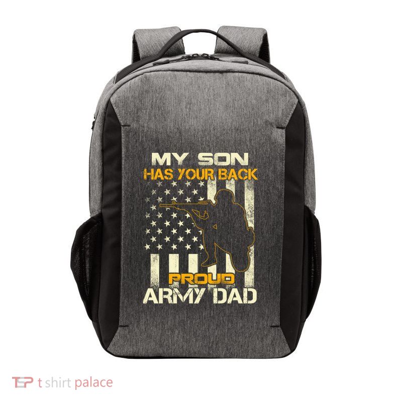 My Son Has Your Back Meaningful Gift Proud Army Dad Military Father's Meaningful Vector Backpack