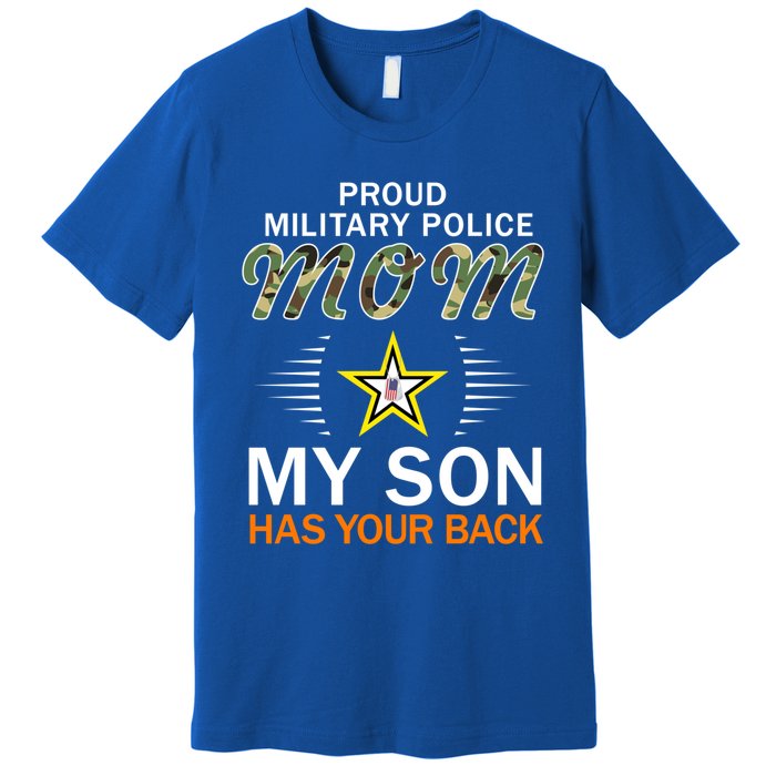 My Son Has Your Backgiftproud Mp Military Police Mom Army Gift Premium T-Shirt