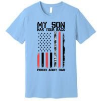 My Son Has Your Back Proud Army Dad Military Father Gift Premium T-Shirt