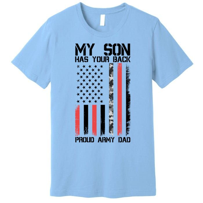 My Son Has Your Back Proud Army Dad Military Father Gift Premium T-Shirt