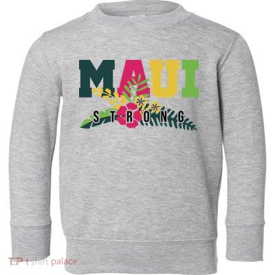 Maui Strong Hawaii Wildfire Relief Toddler Sweatshirt