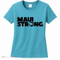 Maui Strong Hawaii Wildfire Womens T-Shirt