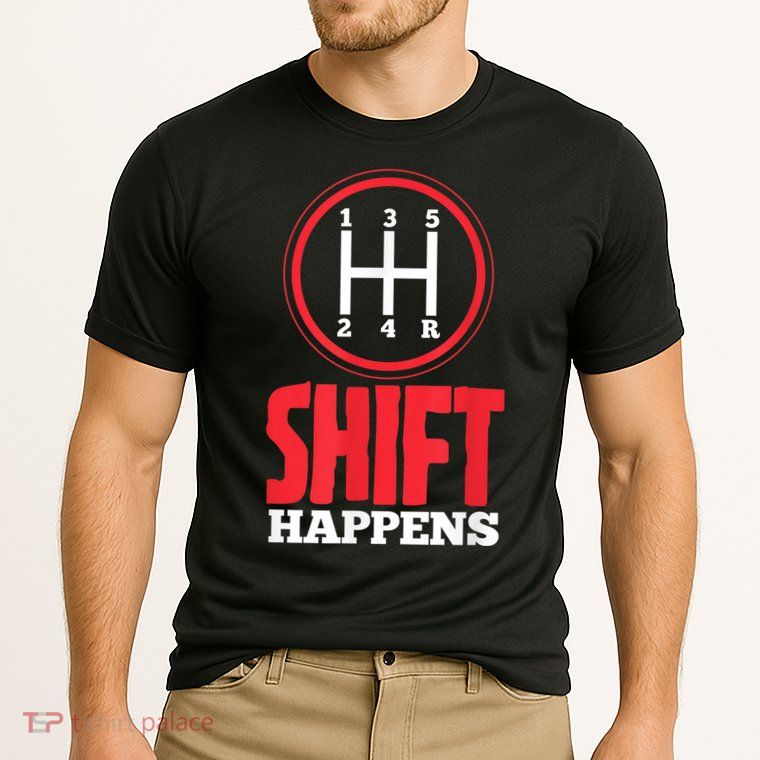 Mens Shift Happens Funny Mechanic Car Lover Performance Shirt