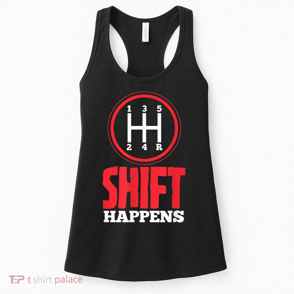 Mens Shift Happens Funny Mechanic Car Lover Womens Tank Top