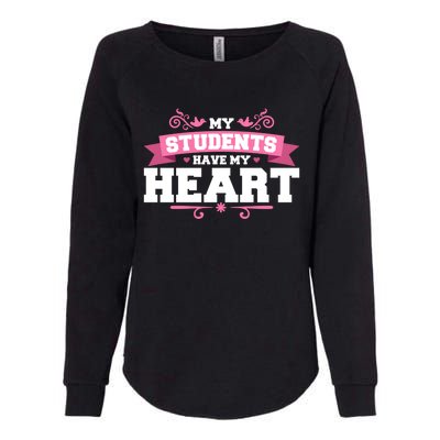 My Students Have My Heart Tearcher And Students Meaningful Gift Womens California Wash Sweatshirt