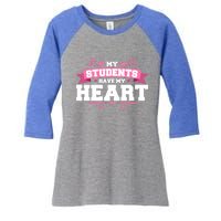 My Students Have My Heart Tearcher And Students Meaningful Gift Women's Tri-Blend 3/4-Sleeve Raglan Shirt