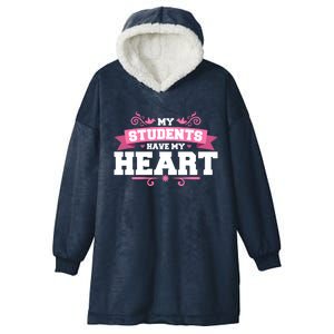 My Students Have My Heart Tearcher And Students Meaningful Gift Hooded Wearable Blanket