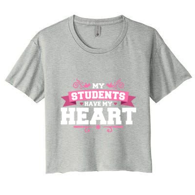 My Students Have My Heart Tearcher And Students Meaningful Gift Women's Crop Top Tee