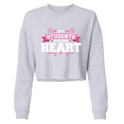 My Students Have My Heart Tearcher And Students Meaningful Gift Cropped Pullover Crew