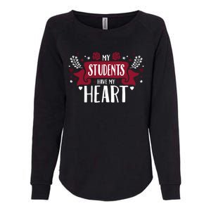 My Students Have My Heart Tearcher And Students Gift Womens California Wash Sweatshirt