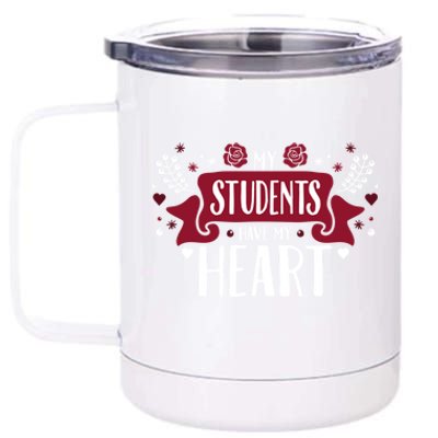 My Students Have My Heart Tearcher And Students Gift 12 oz Stainless Steel Tumbler Cup