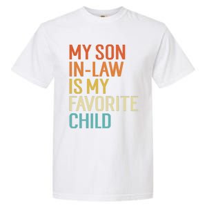 My Son In Law Is My Favorite Child Funny Family Humor Retro Garment-Dyed Heavyweight T-Shirt