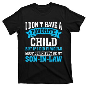 My Son In Law Is My Favorite Child Definitely My Soninlaw T-Shirt