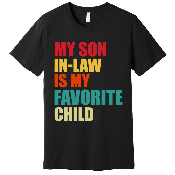 My Son In Law Is My Favorite Child Family Matching Dad Mom Premium T-Shirt