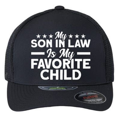 My Son In Law Is My Favorite Child Family Flexfit Unipanel Trucker Cap