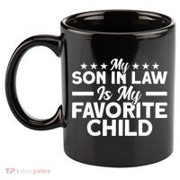 My Son In Law Is My Favorite Child Family 11oz C Handle Ceramic Mug
