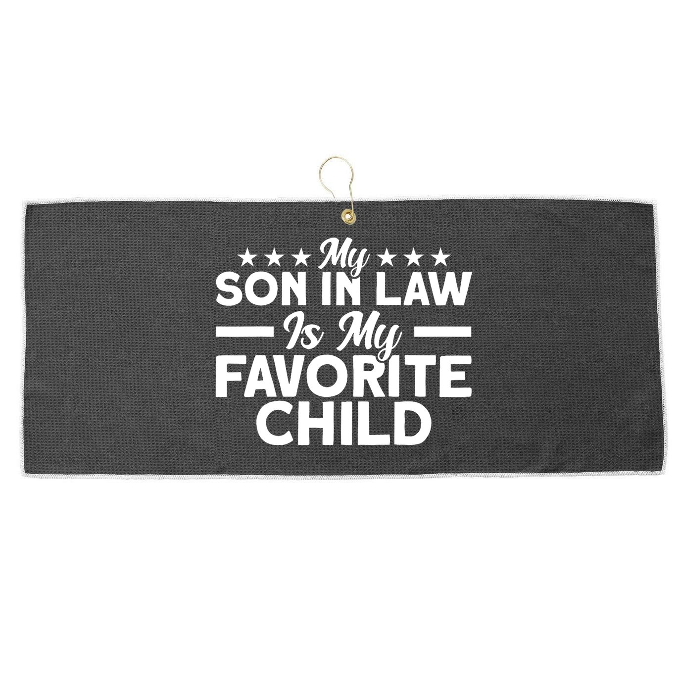 My Son In Law Is My Favorite Child Family Large Microfiber Waffle Golf Towel