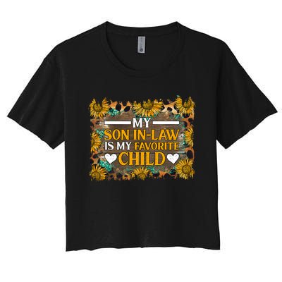 My Son In Law Is My Favorite Child Family Sunflower Design Women's Crop Top Tee