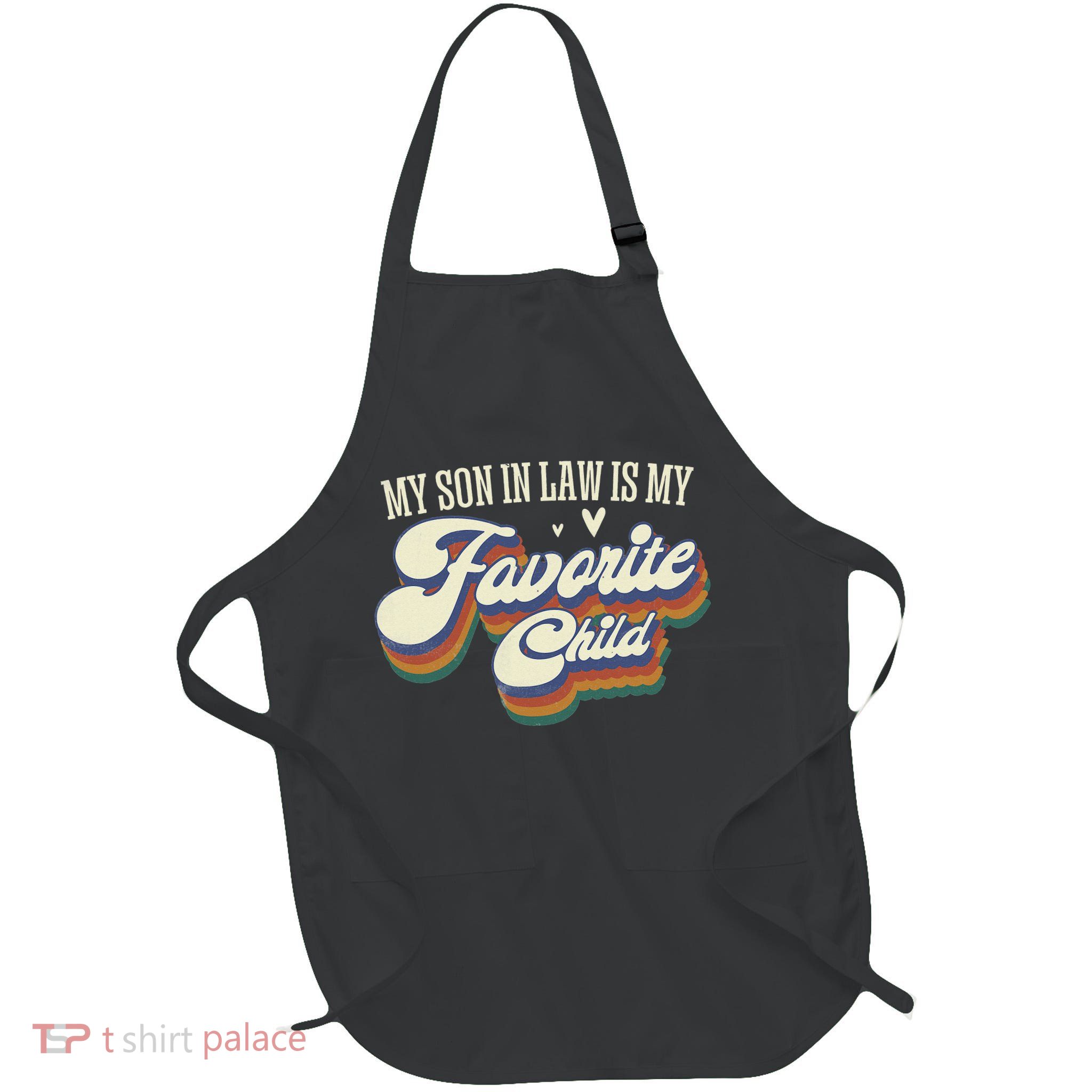 My Son In Law Is My Favorite Child Mother In Law Gifts Retro Apron