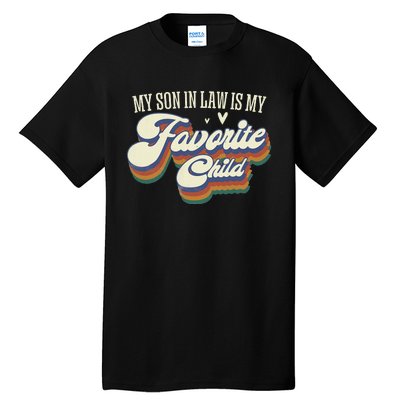 My Son In Law Is My Favorite Child Mother In Law Gifts Retro Tall T-Shirt