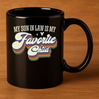 My Son In Law Is My Favorite Child Mother In Law Gifts Retro 11oz C Handle Ceramic Mug