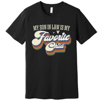 My Son In Law Is My Favorite Child Mother In Law Gifts Retro Premium T-Shirt