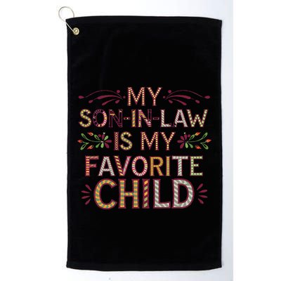 My Soninlaw Is My Favorite Child Funny Present Golf Towel