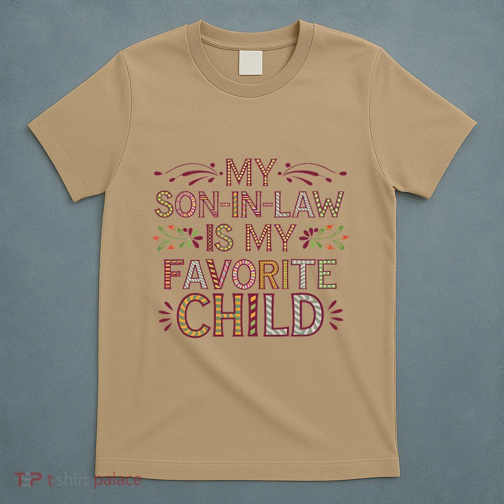 My Soninlaw Is My Favorite Child Funny Present T-Shirt