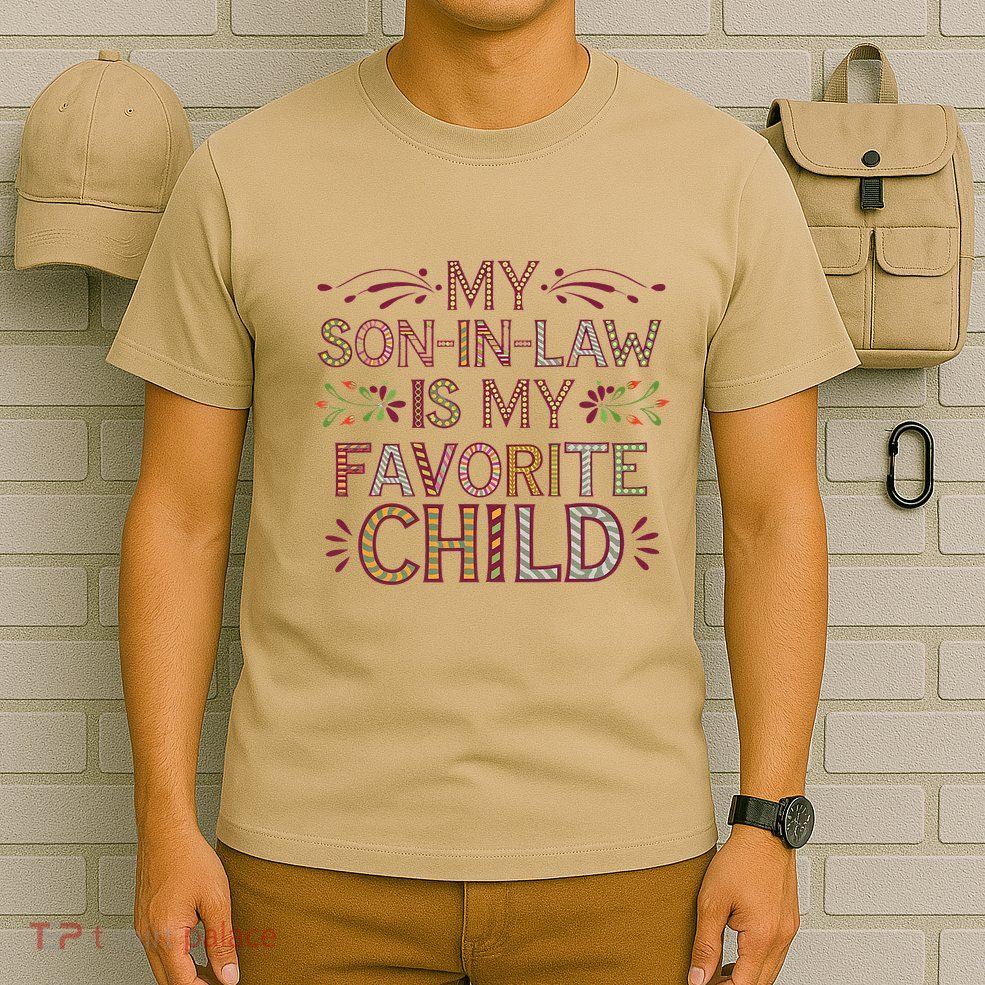 My Soninlaw Is My Favorite Child Funny Present T-Shirt