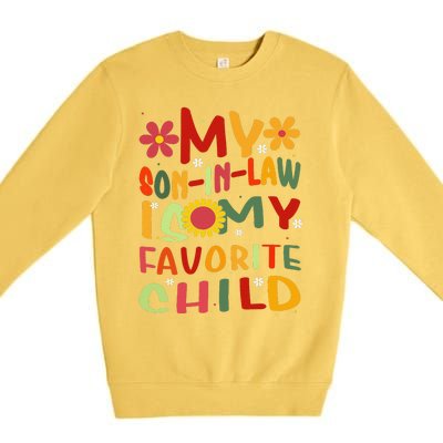 My Son In Law Is My Favorite Child Funny Replaced Daughter Premium Crewneck Sweatshirt