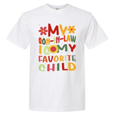 My Son In Law Is My Favorite Child Funny Replaced Daughter Garment-Dyed Heavyweight T-Shirt