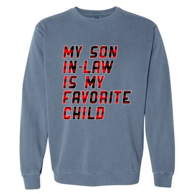 My Son In Law Is My Favorite Child Funny Replaced Daughter Garment-Dyed Sweatshirt